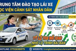 Trung tâm lái xe Học viện Cảnh sát – Học là đỗ, uy tín số 1