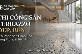 Thi Công Sàn Terrazzo Đẹp, Bền – Mẫu Màu Hot, Báo Giá Tốt
